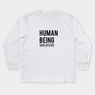 Human being, handle with care Kids Long Sleeve T-Shirt